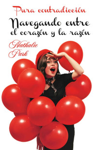 Nathalie Park — Navegando entre el corazón y la razón: Bilogía Pura contradicción (Spanish Edition)