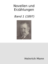 Heinrich Mann — Novellen und Erzählungen : Band 1 (1897)