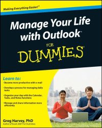 Greg Harvey — Manage Your Life with Outlook For Dummies