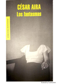 CamScanner — Los Fantasmas César Aira