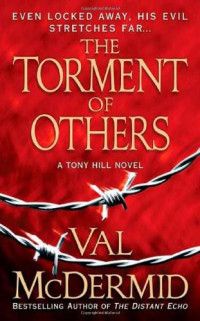 McDermid, Val — [Tony Hill & Carol Jordan 04] • The Torment of Others