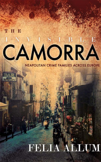 by Felia Allum — The Invisible Camorra: Neapolitan Crime Families across Europe