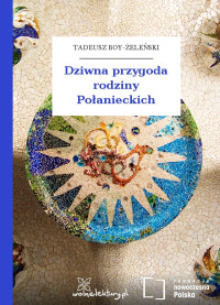 Tadeusz Boy-Żeleński — Dziwna przygoda rodziny Połanieckich