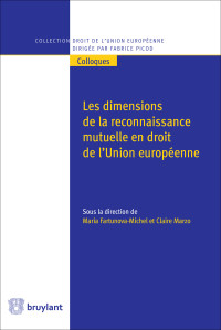 Maria Fartunova-Michel;Claire Marzo; — Les dimensions de la reconnaissance mutuelle en droit de l'Union europenne