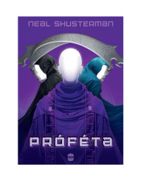 Neal Shusterman — Próféta – Kaszások kora 3.
