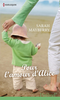 Sarah Mayberry [Mayberry, Sarah] — Pour l'amour d'Alice