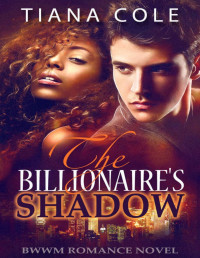 Cole, Tiana & United, BWWM — The Billionaire’s Shadow