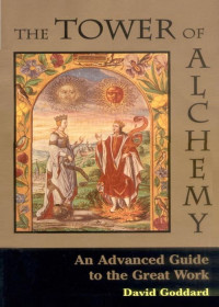 Goddard, David — The Tower of Alchemy: An Advanced Guide to the Great Work