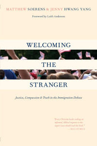 Matthew Soerens & Jenny Hwang Yang — Welcoming the Stranger