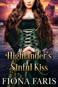 Fiona Faris — Highlander’s Sinful Kiss: Scottish Medieval Highlander Romance (Secrets of the Banff Castle Book 2)