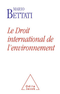 Mario Bettati — Le Droit international de l'environnement