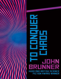 John Brunner — To Conquer Chaos (1964)