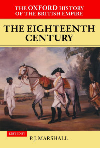P. J. Marshall (ed.) — Oxford History of the British Empire, Volume 2) - The Eighteenth Century (2014)