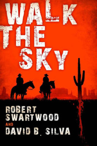 Swartwood, Robert & Silva, David B. — Walk the Sky