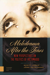 Scott Loren & Jörgen Metelmann (Editors) — Melodrama After the Tears