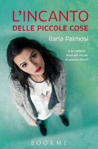 Ilaria Palmosi — L'incanto delle piccole cose