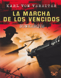 Karl von Vereiter — La Marcha De Los Vencidos. Dunkerque