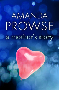 Amanda Prowse — A Mother's Story