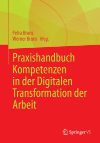 Petra Bruns, Werner Bruns — Praxishandbuch Kompetenzen in der Digitalen Transformation der Arbeit