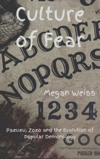 Megan Weiss — Culture of Fear: Pazuzu, The Zozo Demon and the Evolution of Popular Demonology