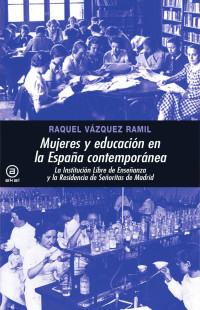 Raquel Vzquez Ramil; — Mujeres y educacin en la Espaa contempornea