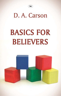 D A Carson; — Basics for Believers