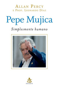 Allan Percy — Pepe Mujica - Simplesmente Humano