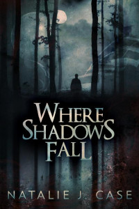 Natalie J. Case — Where Shadows Fall