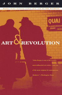 John Berger — Art and Revolution