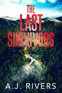 A. J. Rivers — Dean Steele 02 - The Last Survivors
