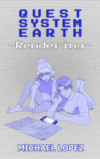 Michael Lopez — Quest System Earth 3: Rendering