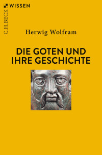 Herwig Wolfram; — Die Goten und ihre Geschichte