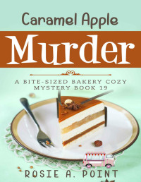 Rosie A. Point — Caramel Apple Murder (Bite-sized Bakery Mystery 19)