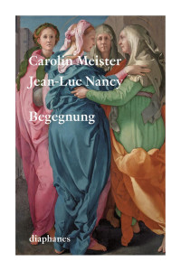 Carolin Meister, Jean-Luc Nancy — Begegnung