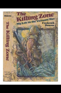 Frederick Downs Jr. — The Killing Zone: My Life in the Vietnam War