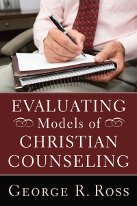 George R. Ross; — Evaluating Models of Christian Counseling