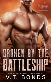 V.T. Bonds — Broken by the Battleship: A Dark and Steamy Dystopian Romance (The Knottiverse: Alphas of the Waterworld Book 5)