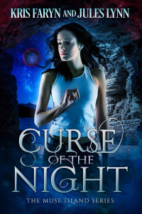 Kris Faryn & Jules Lynn [Faryn, Kris] — Curse of the Night: Supernatural Suspense (Muse Island Series Book 4)