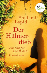 Lapid, Shulamit [Lapid, Shulamit] — Lisi Badichi 02 - Der Hühnerdieb