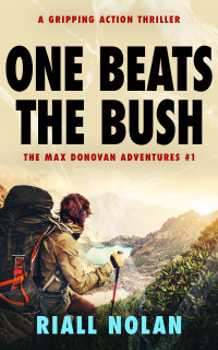 Riall Nolan — ONE BEATS THE BUSH: A gripping action thriller (The Max Donovan adventures Book 1)