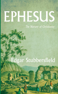 Edgar Stubbersfield; — Ephesus