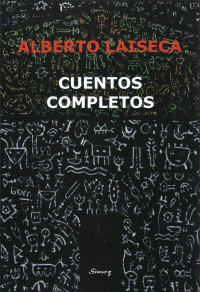 Alberto Laiseca — Cuentos Completos