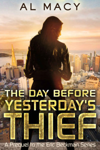 Al Macy — Eric Beckman 05 The Day Before Yesterday's Thief Prequel to the Eric Beckman Series