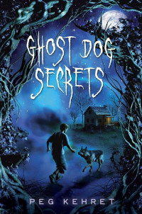 Peg Kehret — Ghost Dog Secrets