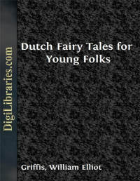 William Elliot Griffis — Dutch Fairy Tales for Young Folks