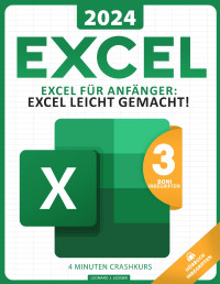 Leonard J. Ledger — Excel für Anfänger: Excel leicht gemacht: Wenig Aufwand, tolle Ergebnisse!