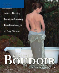 Blair, John G. — Digital Boudoir Photography : A Step-by-step Guide to Creating Fabulous Images of Any Woman