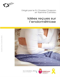 Charles Chapron & Yasmine Candau — Idées reçues sur l'Endométriose