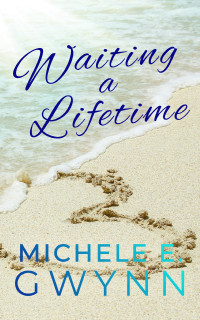 Michele E Gwynn — Waiting a Lifetime