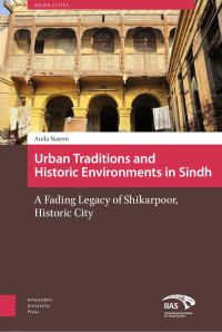 Anila Naeem — Urban Traditions and Historic Environments in Sindh